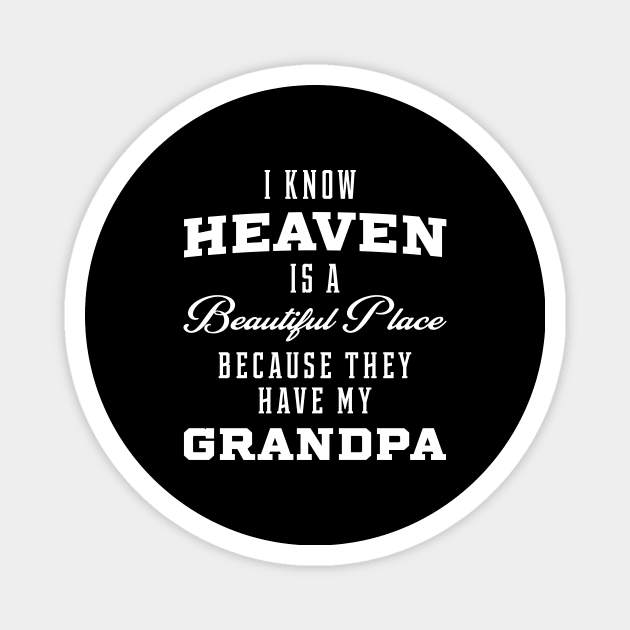 I Know Heaven Grandpa In Heaven Missing Dad Grandpa Magnet by Diogo Calheiros